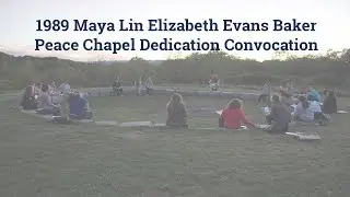 1989 Maya Lin Elizabeth Evans Baker Peace Chapel Dedication Convocation
