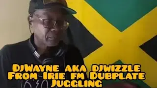 Dj Wayne aka dj wizzle from Irie fm Dubplate juggling vybes kartel Dubplate for days