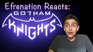 Efrenation Reacts: Batman: Gotham Knights Trailer