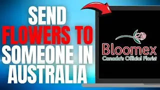 Как отправить цветы в АВСТРАЛИЮ с помощью Bloomex Online! (ПРОСТОЕ РУКОВОДСТВО) [2025]