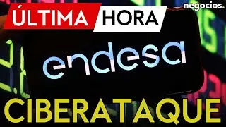 &Uacute;LTIMA HORA | Ciberataque a Endesa: comprometida la informaci&oacute;n sensible de miles de clientes