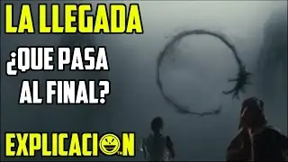Arrival | An&aacute;lisis y Explicaci&oacute;n | La llegada final explicado