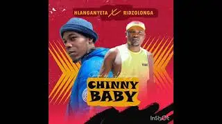 Ridzolonga x Hlanganyeta #Chinny Baby
