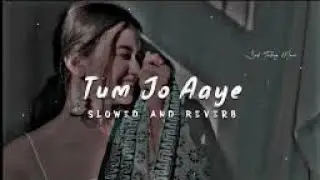 Tum Jo Aaye Ho Mery Zindagi me|Hindi Lo-fi Sad Song|Arjeet Singh Kanika Kapoor 