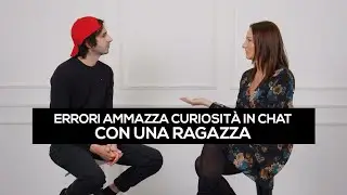 Errori ammazza curiosit&agrave; in chat con una ragazza