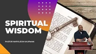Spiritual Wisdom - Pastor Napoleon Kaufman | The Well Sunday Celebration Service