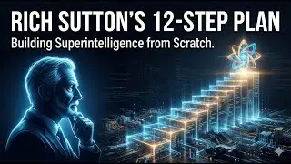 Rich Sutton's 12-Step Plan: Building Superintelligence from Pure Experience (The Alberta Plan)