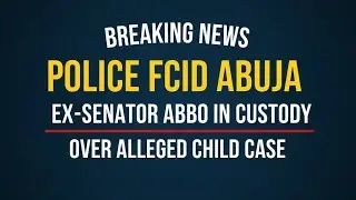 Police FCID Abuja: Ex-Senator Abbo in Custody Over Alleged Child Case