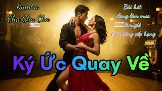 Ký Ức Quay Về – Rumba Dance Latin Buồn | Giọng Nam Ấm | Nhạc Khiêu Vũ Hoài Niệm Gây Nghiện