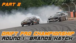 Part2 | Drift Pro UK - Round 1-  Brands Hatch #DriftProUK #BrandsHatch #MotorsportUK #NissanS14 #2JZ