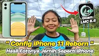 Best Config Gcam LMC 8.4 Config iPhone 11 Reborn 🔥 Foto Siang dan Malam Jadi Jernih Seperti iPhone 