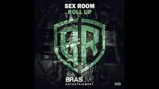 Sex Room - Roll Up (Original Mix)
