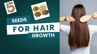 Benefits of 5 seeds for good and healthy hair growth |Omega 3 & Fiber rich food for hair|