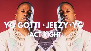 Yo Gotti - Act Right (ft. Jeezy & YG) | HIP HOP REMIX | [Prod. Assasinge]