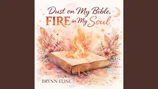 Dust on My Bible, Fire in My Soul