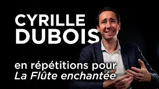🎙️ INTERVIEW / Cyrille Dubois en répétitions | La Flûte enchantée, Mozart