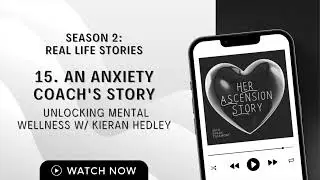 15. An Anxiety Coach's Story: Unlocking Mental Wellness with Kieran Hedley