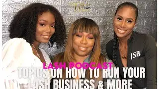 💕 Lash Podcast | How to Run Your Lash Business💰| Lash Industry Topics | Start Your Lash Career💕