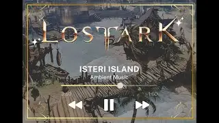 Lost Ark &middot; Ambient Music | Isteri Island