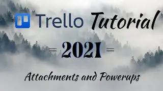 Trello Tutorial - Attachments and Powerups ( Trello 2021)