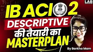 IB ACIO 2025 | IB ACIO Descriptive Paper Preparation 2025 | Complete Strategy by Barkha Mam