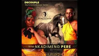 Nkadimeng Pere [Dj Sunco and Queen Jenny 👸] aka Decouple 2022