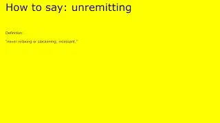 How to pronounce unremitting by british speaker