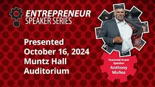 Entrepreneur Speaker Series, Anthony Mu&ntilde;oz