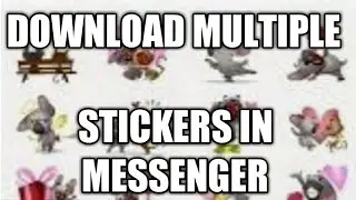 How to download multiple stickers in your messenger