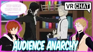 Bungo Stray Dogs | Audience Anarchy VRCHAT | pt 5