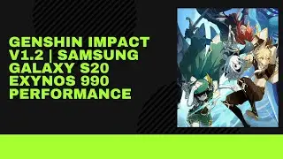 Genshin Impact v1.2 | Samsung Galaxy S20 Exynos 990 Performance