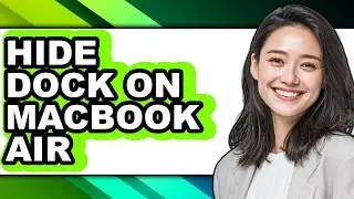 How to Hide Dock on Macbook Air - Easy Guide