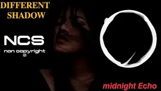 it's different shadow(feat miss marry) Trap | NCS non copyright free music #midnightecho 