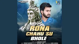 Rona Chahu Su Bhole