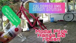 Cat Rangka Sepeda BMX sendiri pakai Pilok di Rumah, Restorasi Sepeda Bekas Jadi Baru, warna berkelas
