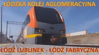 Przejazd ŁKA Ł&oacute;dź Lublinek - Ł&oacute;dź Fabryczna/Ride by train on the route:Ł&oacute;dź Lublinek-Ł&oacute;dź Fabryczna