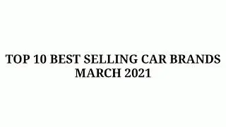 Top 10 Best Selling Car Brands March 2021 || Auto Compare