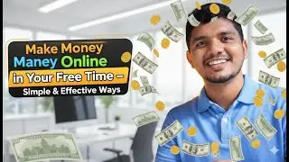 Make Money Online in Your Free Time &ndash; Simple & Effective Ways