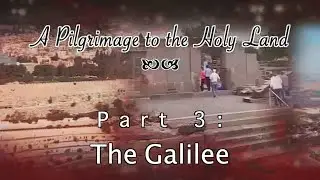The Galilee - Pilgrimage 3