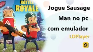 Como jogar Sausage Man no pc com LDPlayer? | Emulador mais leve, sem trava.