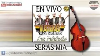 Los Austeros De Durango - Seras Mia (En Vivo Con Tololoche 2015)