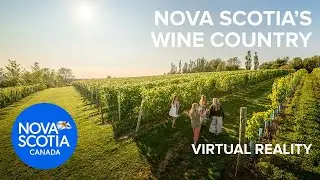 Nova Scotia&rsquo;s Wine Country | Virtual Reality Video