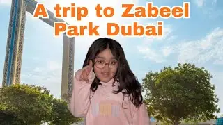 Zabeel Park Dubai 🇦🇪 | Full Tour, Attractions & Best Time to Visit | Dubai Vlog