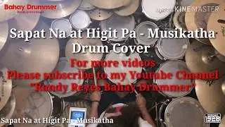 Sapat Na at Higit Pa - Musikatha (Drum Cover)