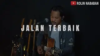 KUCARI JALAN TERBAIK - PANCE PONDAAG [ LIRIK ] ROLIN NABABAN COVER
