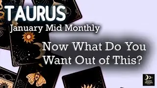Taurus | Now What Do You Want Out of This? | Mid Monthly January 2026 | Tarot Reading