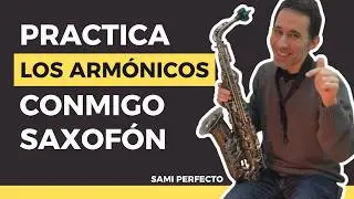 Practica los Armónicos Conmigo (Saxofón) - Sami Perfecto