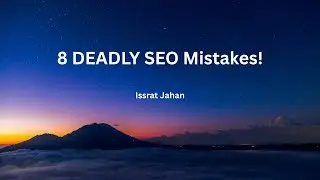Don't Make These 8 DEADLY SEO Mistakes on YouTube | Issrat Jahan |