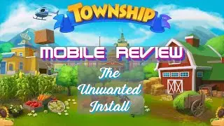 Mobile Review: Township - The Unwanted Install
