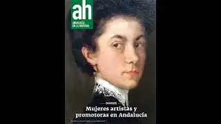 Presentación de la revista AH ‘Mujeres artistas y promotoras en Andalucía'